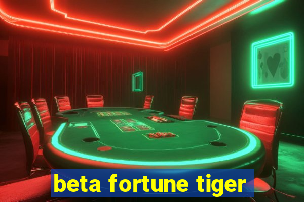 beta fortune tiger